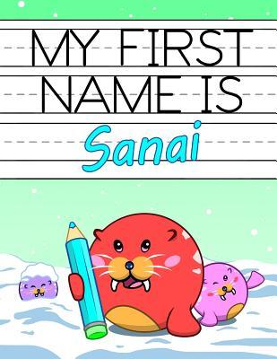 Download My First Name is Sanai: Fun Walrus Themed Personalized Primary Name Tracing Workbook for Kids Learning How to Write Their First Name, Practice Paper with 1 Ruling Designed for Children in Preschool and Kindergarten -  | PDF