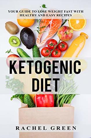Download Ketogenic Diet: Your Guide to Lose Weight Fast with Healthy and Easy Recipes - Rachel Green file in ePub