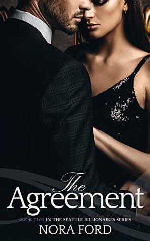 Read Online The Agreement: Book two in the Seattle Billionaires Series - Nora Ford | PDF