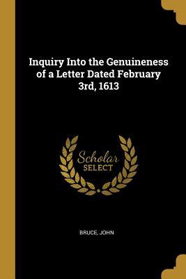 Read Online Inquiry Into the Genuineness of a Letter Dated February 3rd, 1613 - Bruce John | PDF