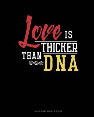 Read Online Love Is Thicker Than Dna: Blank Sheet Music - 12 Staves -  file in ePub