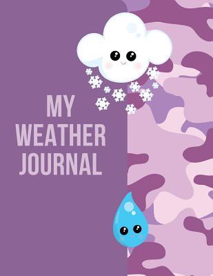 Read My Weather Journal: The Ultimate Weather Journal For Kids. This is an 8.5X11 102 Pages or Prompted Fill In Diary To Track Weather Patterns in. Makes A Great Gift For Boys And Girls. - Echo Drizzle file in PDF