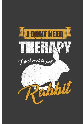 Download I don't Need Therapy I Just Need To Pet Rabbit: Rabbit Therapy Perfect Lined Notebook/Journal (6x9) -  | PDF
