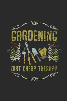 Full Download Gardening Dirt Cheap Therapy: Gardening Notebook, Dotted Bullet (6 x 9 - 120 pages) Gardener Themed Notebook for Daily Journal, Diary, and Gift - Gardening Publishing file in PDF
