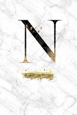 Read Online 2020 Diary Planner: Abstract Gold & Black January to December 2020 Diary Planner With N Monogram on Luxury Gray Marble. - Elizabeth Riley | PDF