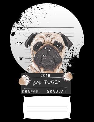 Read Online bad puggy charge graduate: Funny 2019 pug college ruled composition notebook for graduation / back to school 8.5x11 - Grade Boo Publishers file in PDF