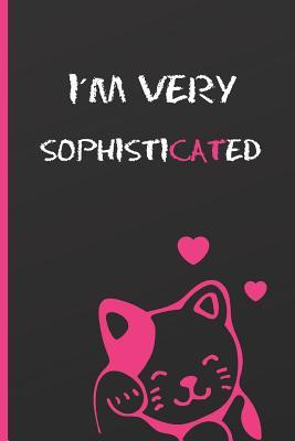 Download I�m Very Sophisticated: 6 X 9 120 Pags Lined Notebook Journal to Write In. Creative Gift. School Agenda. Intimate Diary for Girls. -  file in ePub