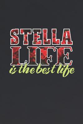 Read Online Stella Life Is The Best Life: First Name Funny Sayings Personalized Customized Names Women Girl Mother's day Gift Notebook Journal -  | PDF