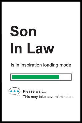 Read Son In Law is in Inspiration Loading Mode: 6 x 9 Notebook, Funny Blank Gag Multipurpose Jotter Log Book, Wide Ruled Lined Journal, Everyday Writing Pad for Colleagues, Coworkers, Friends and Family - Pure Genesis Stationery file in ePub