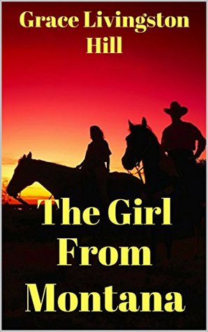 Read Online The Girl From Montana: Annotated Educational Edition (Discovering Western Literature Series Book 88) - Grace Livingston Hill file in ePub