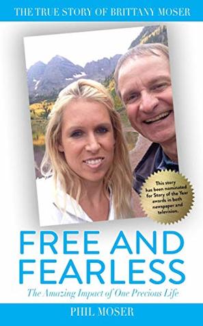 Download Free and Fearless: The Amazing Impact of One Precious Life - Phil Moser file in ePub