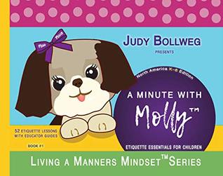 Read A Minute with Molly: Etiquette Essentials for Children (Living a Manner's Mindset Book 1) - Judy Bollweg | PDF