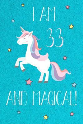 Read Online I Am 33 And Magical: Cute Unicorn 33rd Birthday Journal / Notebook / Diary / Gift or Present for Women and Men Blue Theme (6 x 9 - 110 Blank Lined Pages) -  | PDF