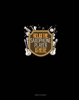 Read Relax The Saxophone Player Is Here: Menu Planner -  file in ePub