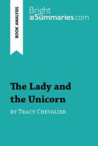 Read Online The Lady and the Unicorn by Tracy Chevalier (Book Analysis): Detailed Summary, Analysis and Reading Guide - Bright Summaries | ePub