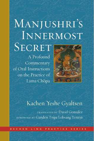 Read Online Manjushri's Innermost Secret: A Profound Commentary of Oral Instructions on the Practice of Lama Chöpa - Ganden Tripa Lobsang Tenzin | ePub