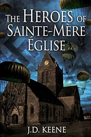 Read The Heroes of Sainte-Mère-Église: A D-Day Novel - J.D. Keene | PDF