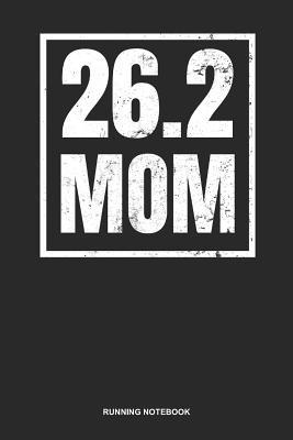 Read Online Running Notebook: Lined Log Book For Runner Of All Distances: 26.2 Running Journal Marathon Mom Gift -  file in ePub