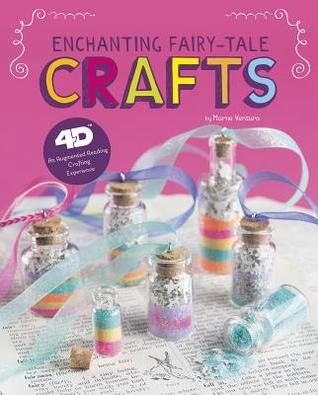 Read Enchanting Fairy-Tale Crafts: 4D an Augmented Reading Crafts Experience - Marne Ventura | PDF