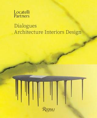 Download Locatelli Partners: Dialogues: Architecture Interiors Design - Massimiliano Locatelli | ePub
