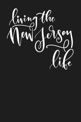 Read Online Living the New Jersey Life: State of New Jersey College Ruled 6x9 120 Page Lined Notebook - State Life file in PDF