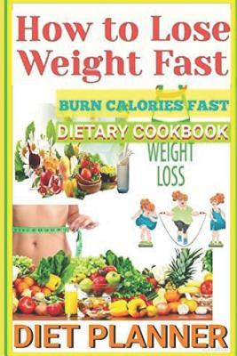 Read Online How to Lose Weight Fast: : Burn Calories Fast, Dietary Cookbook, Weight Loss, the Paleo Diet, Ketogenic & Keto Diets, Colonoscopy, Balanced Diet, Vegan, Vegetarian, Veggies, Healthy Lifestyles, Workout - Alli Garcinia file in ePub