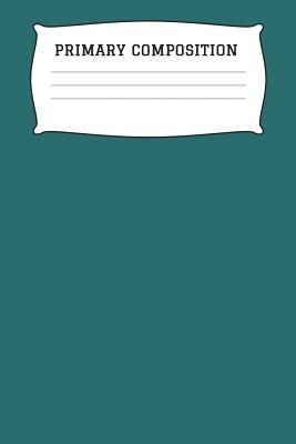 Read Online Primary Composition: Handwriting Notebook - Dotted Lined Practice Sheets Penmanship Paper - Primary Grades Student Journal - Preschool, Kindergarten, Pre-K, K-2, Elementary School Supplies -  file in PDF