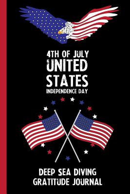 Read Online 4th Of July United States Independence Day Deep Sea Diving Gratitude Journal: With Prompts, Motivational & Inspirational Quotes: Promotes Positive Thinking & Healthy Habits -  file in ePub