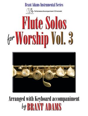 Full Download Flute Solos for Worship, Vol. 3: Arranged with Keyboard Accompaniment - Brant Adams file in PDF