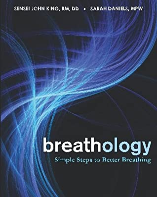 Read Online Breathology: Simple Steps to Better Breathing - Sensei John King | PDF