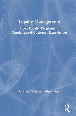 Read Loyalty Management: From Loyalty Programs to Omnichannel Customer Experiences - Cristina Ziliani | PDF