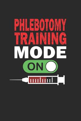 Read Online Phlebotomy Training Mode ON: Phlebotomist Student Blank Lined Notebook - My Type Press | PDF