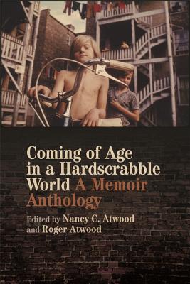 Full Download Coming of Age in a Hardscrabble World: A Memoir Anthology - Nancy C Atwood file in PDF
