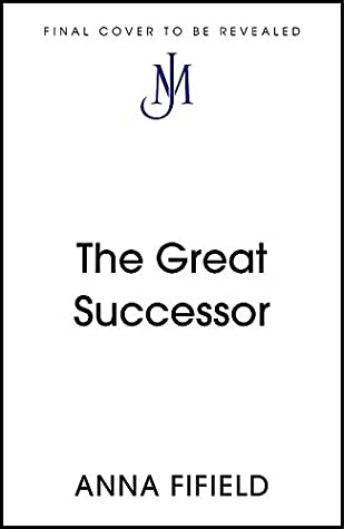 Read Online The Great Successor: The Secret Rise and Rule of Kim Jong Un - Anna Fifield file in ePub
