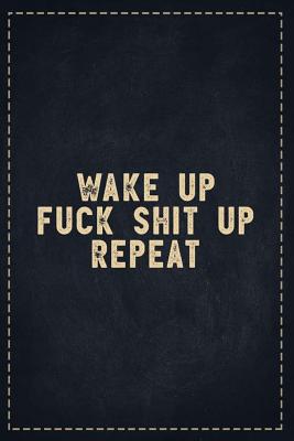 Download The Funny Office Gag Gifts: Wake Up Fuck Shit Up Repeat Composition Notebook Lightly Lined Pages Daily Journal Blank Diary Notepad 6x9 - Theofficeboss file in ePub