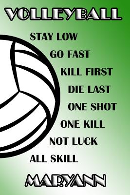 Full Download Volleyball Stay Low Go Fast Kill First Die Last One Shot One Kill Not Luck All Skill Maryann: College Ruled - Composition Book - Green and White School Colors -  file in ePub