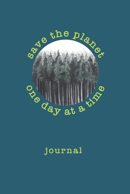 Read Save The Planet One Day At A Time Journal: Blank Lined Notebook 6X9 Diary - Victoria Logan file in PDF