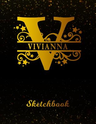 Read Online Vivianna Sketchbook: Letter V Personalized First Name Personal Drawing Sketch Book for Artists & Illustrators - Black Gold Space Glitter Effect Cover - Scrapbook Notepad & Art Workbook - Create & Learn to Draw -  file in PDF