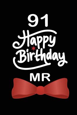 Read Online 91 Happy birthday mr: funny and cute blank lined journal Notebook, Diary, planner Happy 91st ninety-first Birthday Gift for ninety one year old daughter, son, boyfriend, girlfriend, men, women, wife and husband - Nabuti Publishing | PDF