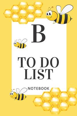 Read B To do list: To do list notebook for name or nickname start with B alphabet with yellow tone, bee lover, birthday gift reminder journal - Panisara Boonsakoonna | ePub