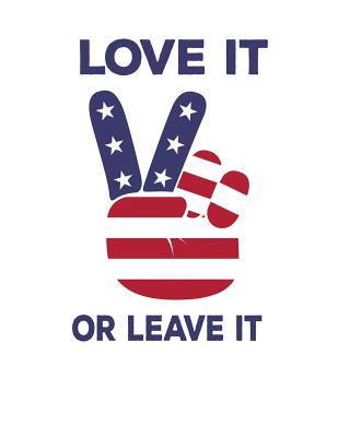 Read Love It Or Leave It: Pro Donald Trump Notebook With Lined College Ruled Paper For Republicans & Political Junkies. Perfect Patriotic USA Flag Notepad Journal For The Upcoming 2020 Presidential Election. MAGA! -  file in PDF