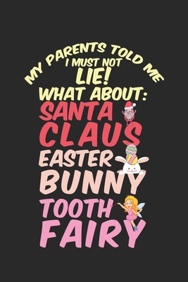 Read My parents told me I must no lie! What about: Santa Claus, Easter Bunny, Tooth Fairy: Calendar, weekly planner, diary, notebook, book 105 pages in softcover. One week on one double page. For all appointments, notes and tasks that you want to take down and -  file in ePub