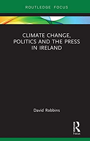 Download Climate Change, Politics and the Press in Ireland (Routledge Focus on Environment and Sustainability) - David Robbins file in PDF