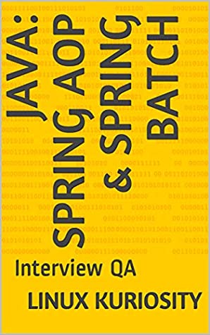 Download Java: Spring AOP & Spring Batch: Interview QA - Linux Kuriosity | ePub