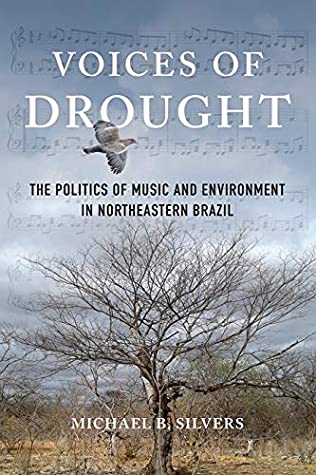 Read Online Voices of Drought: The Politics of Music and Environment in Northeastern Brazil - Michael B. Silvers | PDF