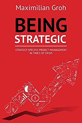 Full Download Being Strategic: Strategy-specific Project Management in Times of Crisis - Maximilian Groh | ePub