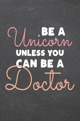 Read Be a Unicorn Unless You Can Be a Doctor: Doctor Dot Grid Notebook, Planner or Journal 110 Dotted Pages Office Equipment, Supplies Funny Doctor Gift Idea for Christmas or Birthday -  file in PDF