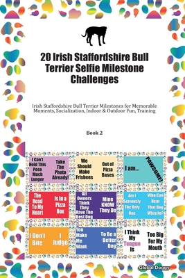 Read 20 Irish Staffordshire Bull Terrier Selfie Milestone Challenges: Irish Staffordshire Bull Terrier Milestones for Memorable Moments, Socialization, Indoor & Outdoor Fun, Training Book 2 - Global Doggy file in ePub