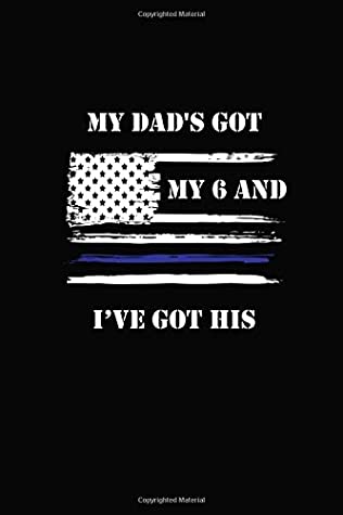 Download My Dad's Got My 6 And I've Got His: Thin Blue Line Police Officer Journal  Composition Book - Lawrence Westfall file in PDF