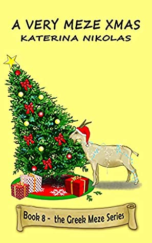 Full Download A Very Meze Xmas: A farcical look at Greek life (The Greek Meze Series Book 8) - Katerina Nikolas file in PDF